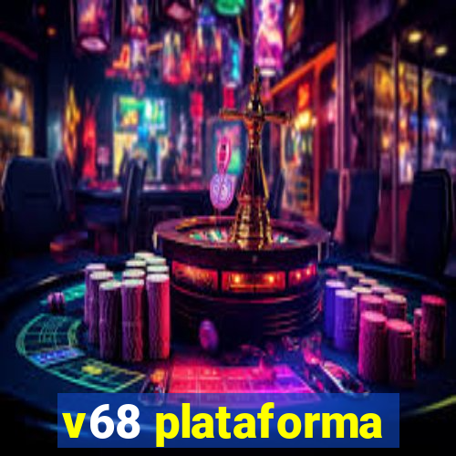 v68 plataforma